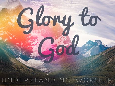 Glory to God .
